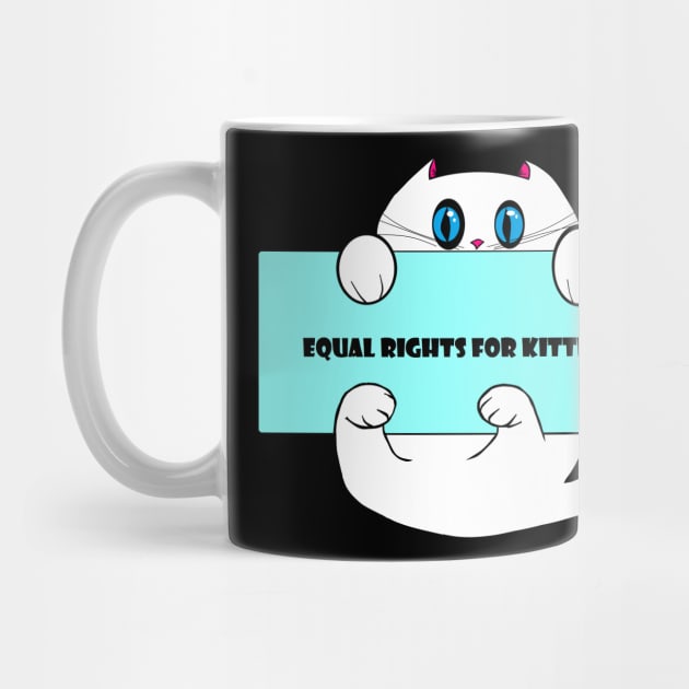 Cute Kitty, "Equal Rights for Kitties!" by YudyisJudy